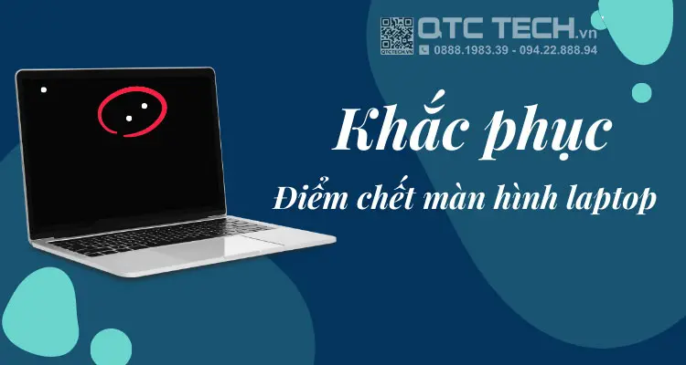 Khac Phuc Diem Chet Man Hinh Laptop